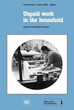 Unpaid Work in the Household. a Review of Economic Methods (Women, Work and Development 1)