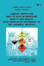 Labour Inspection and Its Role in Improving Safety and Health, with Particular Reference to the Chemical Industry (Arpla TM 8)