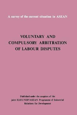 Voluntary and Compulsory Arbitration of Labour Disputes ASEAN