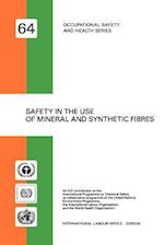 Safety in the Use of Mineral and Synthetic Fibres (Occupational Safety and Health Series No. 64)