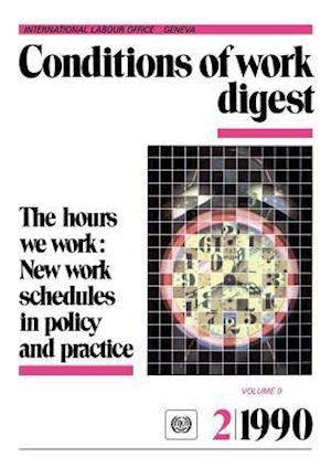 The hours we work: New work schedules in policy and practice (Conditions of work digest 2/90)
