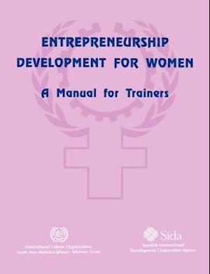 Entrepreneurship Development for Women: A Manual for Trainers