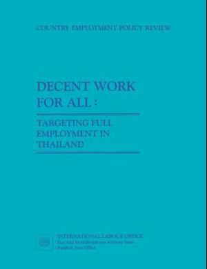 Decent Work for All. Targeting Full Employment in Thailand