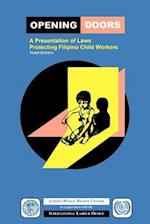 Opening Doors: A Presentation of Laws Protecting Filipino Child Workers (Third Edition) 