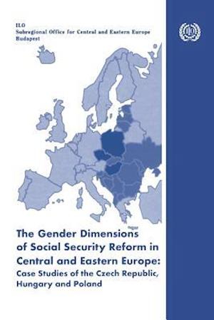 The gender dimensions of social security reform in Central and Eastern Europe: Case studies of the Czech Republic, Hungary and Poland