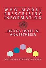 Who Model Prescribing Information: Drugs Used in Anaesthesia 