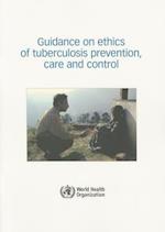 Guidance on Ethics of Tuberculosis Prevention, Care and Control