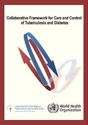 Collaborative Framework for Care and Control of Tuberculosis and Diabetes