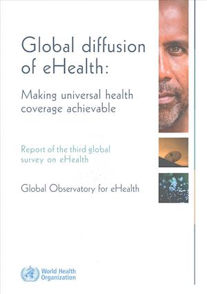 Global Diffusion of Ehealth - Making Universal Health Coverage Achievable