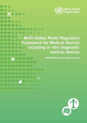 Who Global Model Regulatory Framework for Medical Devices Including in Vitro Diagnostic Medical Devices