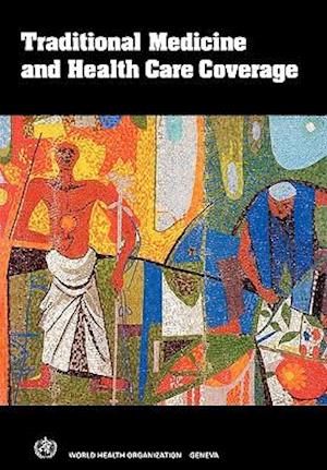 Traditional Medicine and Health Care Coverage. a Reader for Health Administrators and Practitioners