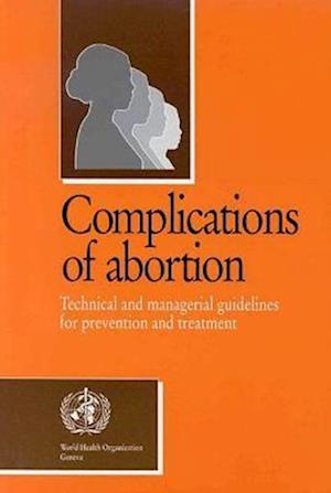 Complications of Abortion: Technical and Managerial Guidelines for Prevention and Treatment