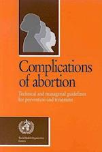 Complications of Abortion: Technical and Managerial Guidelines for Prevention and Treatment 