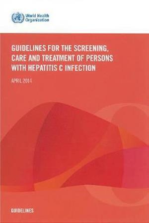 Guidelines for the Screening Care and Treatment of Persons with Hepatitis C Infection