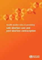 Health Worker Roles in Providing Safe Abortion Care and Post-Abortion Contraception