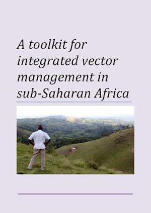 Toolkit for Integrated Vector Management in Sub-Saharan Africa