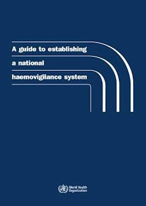 A Guide to Establishing a National Haemovigilance System