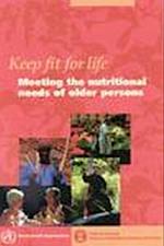 Keep fit for life: Meeting the nutritional needs of older persons 