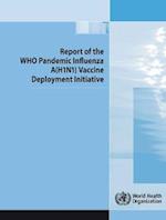 Report of the Who Pandemic Influenza a (H1n1) Vaccine Deployment Initiative