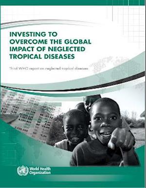 Investing to Overcome the Global Impact of Neglected Tropical Diseases