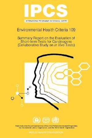 Summary report on the evaluation of short-term tests for carcinogens: Environmental Health Criteria Series No 109