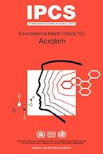Acrolein: Environmental Health Criteria Series No 127 