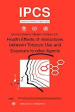 Health Effects of Interactions Between Tobacco Use and Exposure to Other Agents: Environmental Health Criteria Series No. 211 