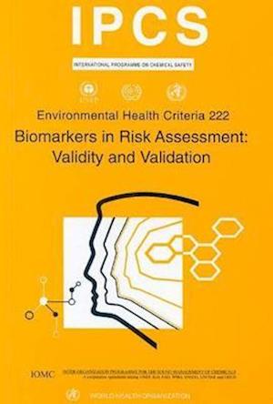 Biomarkers in Risk Assessment: Validity and Validation: Environmental Health Criteria Series No. 222