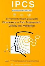 Biomarkers in Risk Assessment: Validity and Validation: Environmental Health Criteria Series No. 222 