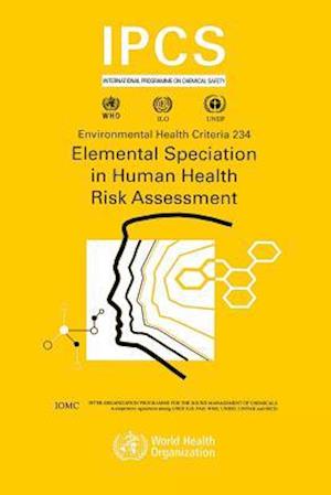 Elemental Speciation Human Risk: Environmental Health Criteria Series No. 234