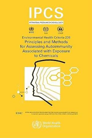 Principles and Methods for Assessing Autoimmunity Associated with Exposure to Chemicals: Environmental Health Criteria Series No. 236