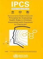 Principles Evaluating Risks: Environmental Health Criteria Series No. 237 