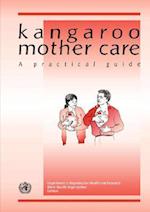 Kangaroo mother care: A practical guide 
