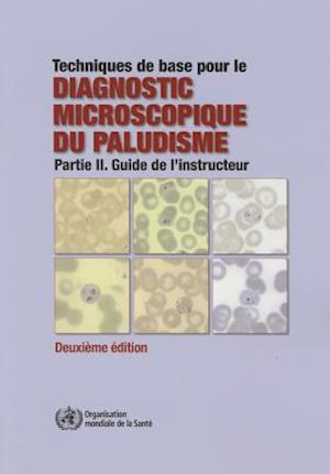 Techniques de Base Pour Le Diagnostic Microscopique Du Paludisme
