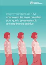 Recommandations de L'Oms Concernant Les Soins Prénatals Pour Que La Grossesse Soit Une Expérience Positive