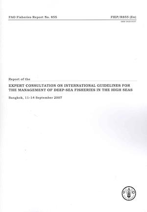 Report of the Expert Consultation on International Guidelines for the Management of Deep-Sea Fisheries in the High Seas