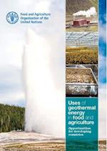 Uses of Geothermal Energy in Food and Agriculture