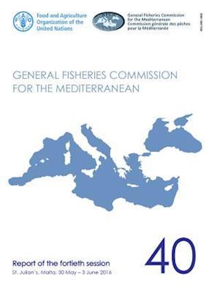 Report of the Fortieth Session of the General Fisheries Commission for the Mediterranean (Gfcm)