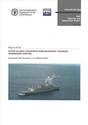 Report of the Fifth Global Fisheries Enforcement Training Workshop (Gfetw)