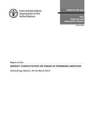 Report of the Fao Expert Consultation on Trade in Fisheries and Aquaculture Services