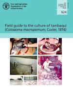 Field Guide to the Culture of Tambaqui (Colossoma Macropomum, Cuvier, 1816)