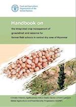 Handbook on the integrated crop management of groundnut and sesame for farmer field schools in central dry zone of Myanmar