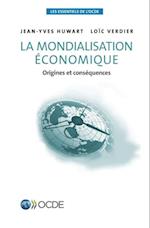 Les essentiels de l''OCDE La mondialisation économique Origines et conséquences