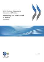 OECD Reviews of Vocational Education and Training: A Learning for Jobs Review of Austria 2010