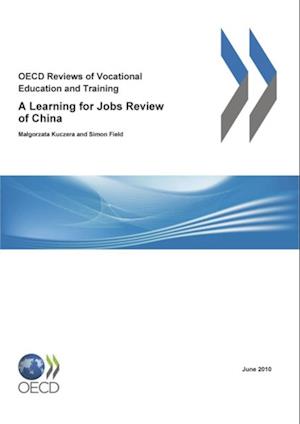 OECD Reviews of Vocational Education and Training: A Learning for Jobs Review of China 2010