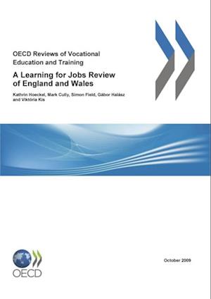 OECD Reviews of Vocational Education and Training: A Learning for Jobs Review of England and Wales 2009