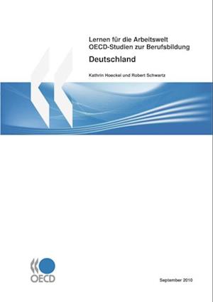 OECD-Studien zur Berufsbildung : Lernen für die Arbeitswelt Studie über Deutschland 2010