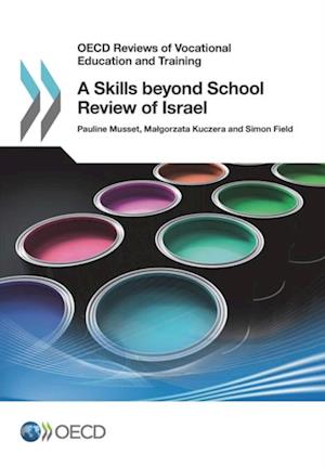 OECD Reviews of Vocational Education and Training A Skills beyond School Review of Israel