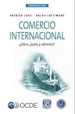 Esenciales OCDE Comercio Internacional ¿Libre, Justo y Abierto?