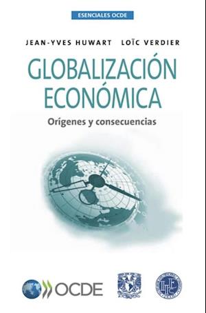 Esenciales OCDE Globalización económica Orígenes y consecuencias